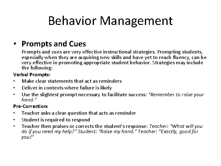 Behavior Management • Prompts and Cues Prompts and cues are very effective instructional strategies. Behavior Management • Prompts and Cues Prompts and cues are very effective instructional strategies.