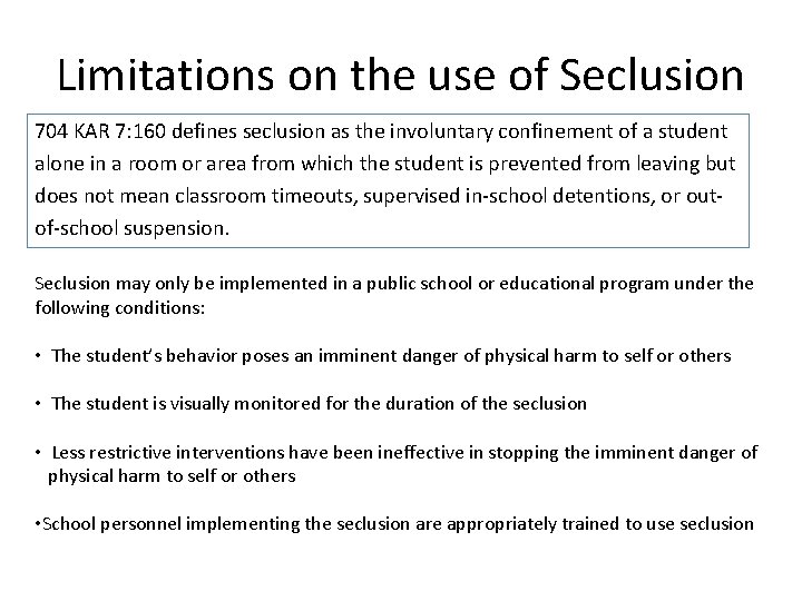 Limitations on the use of Seclusion 704 KAR 7: 160 defines seclusion as the Limitations on the use of Seclusion 704 KAR 7: 160 defines seclusion as the