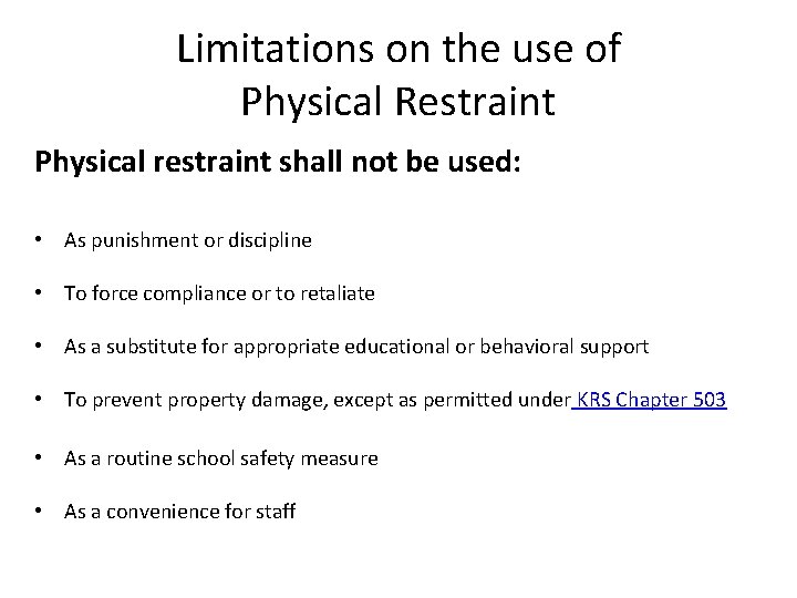Limitations on the use of Physical Restraint Physical restraint shall not be used: • Limitations on the use of Physical Restraint Physical restraint shall not be used: •