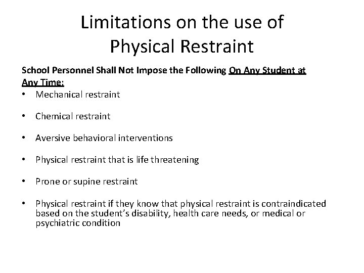 Limitations on the use of Physical Restraint School Personnel Shall Not Impose the Following Limitations on the use of Physical Restraint School Personnel Shall Not Impose the Following
