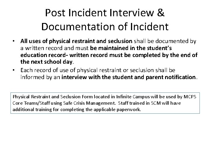 Post Incident Interview & Documentation of Incident • All uses of physical restraint and Post Incident Interview & Documentation of Incident • All uses of physical restraint and
