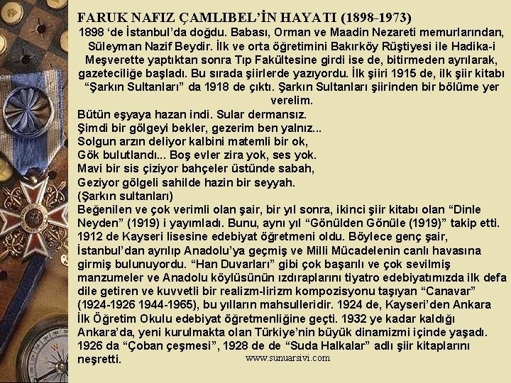 FARUK NAFIZ ÇAMLIBEL’İN HAYATI (1898 -1973) 1898 ‘de İstanbul’da doğdu. Babası, Orman ve Maadin