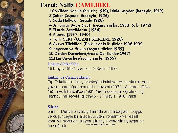 Faruk Nafiz ÇAMLIBEL 1. Gönülden Gönüle (aruzla; 1919), Dinle Neyden (heceyle, 1919) 2. Çoban