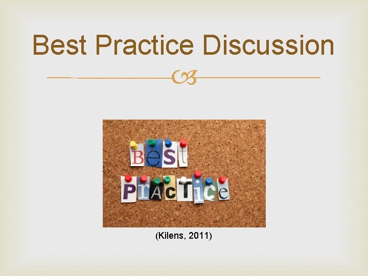 Best Practice Discussion (Kilens, 2011) 
