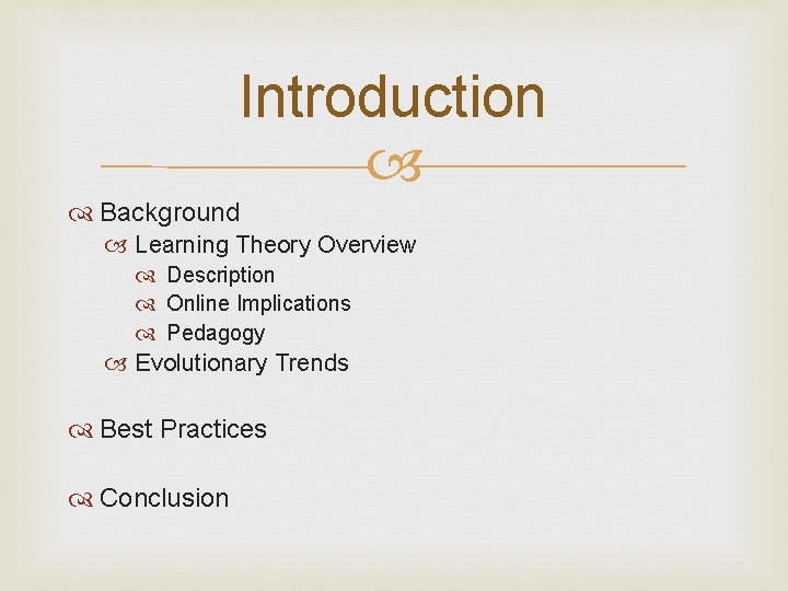 Introduction Background Learning Theory Overview Description Online Implications Pedagogy Evolutionary Trends Best Practices Conclusion