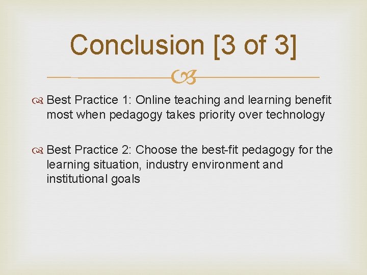 Conclusion [3 of 3] Best Practice 1: Online teaching and learning benefit most when