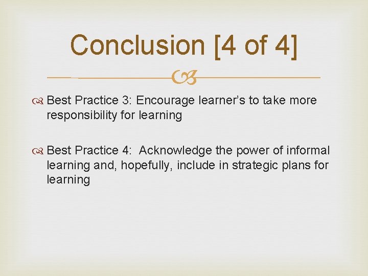 Conclusion [4 of 4] Best Practice 3: Encourage learner’s to take more responsibility for