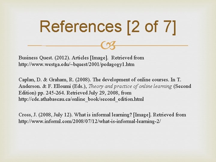 References [2 of 7] Business Quest. (2012). Articles [Image]. Retrieved from http: //www. westga.