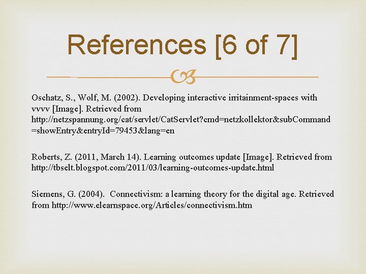 References [6 of 7] Oschatz, S. , Wolf, M. (2002). Developing interactive irritainment-spaces with
