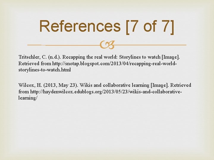 References [7 of 7] Tritschler, C. (n. d. ). Recapping the real world: Storylines
