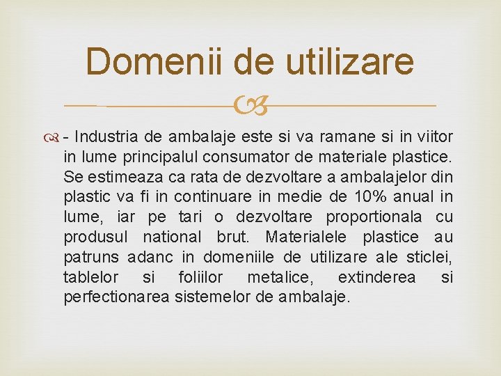Domenii de utilizare - Industria de ambalaje este si va ramane si in viitor