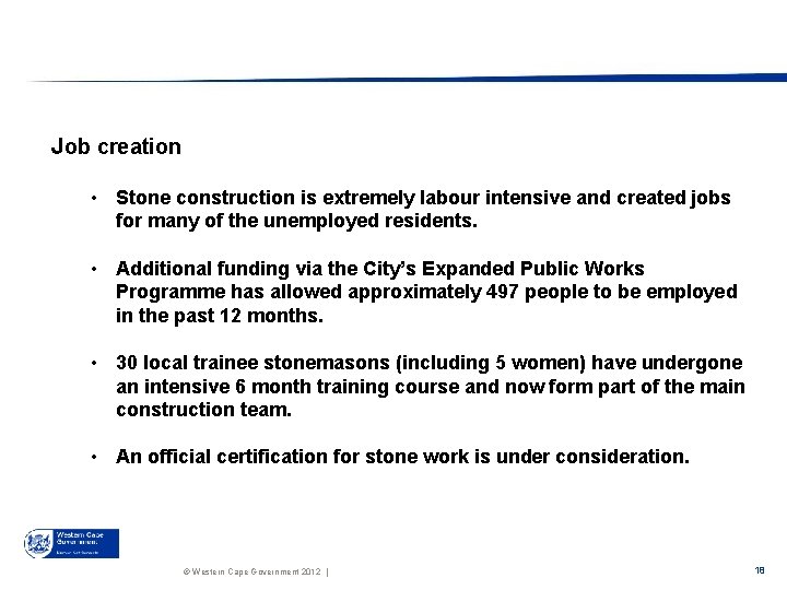 Job creation • Stone construction is extremely labour intensive and created jobs for many