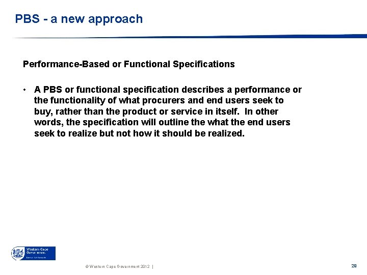 PBS - a new approach Performance-Based or Functional Specifications • A PBS or functional