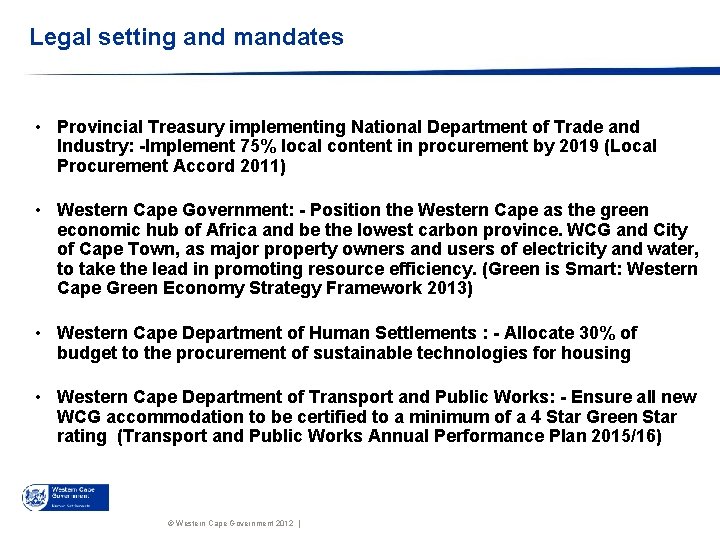 Legal setting and mandates • Provincial Treasury implementing National Department of Trade and Industry: