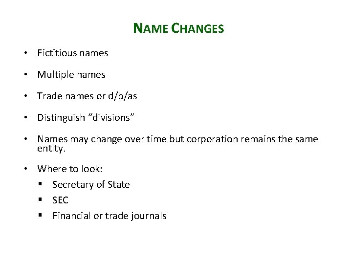NAME CHANGES • Fictitious names • Multiple names • Trade names or d/b/as •