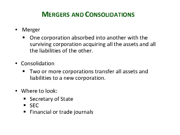 MERGERS AND CONSOLIDATIONS • Merger § One corporation absorbed into another with the surviving