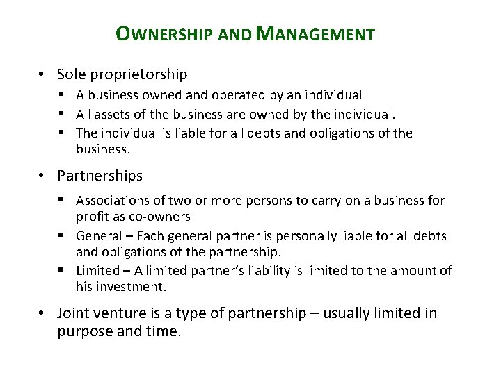 OWNERSHIP AND MANAGEMENT • Sole proprietorship § A business owned and operated by an