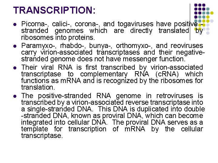 TRANSCRIPTION: l l Picorna-, calici-, corona-, and togaviruses have positive - stranded genomes which