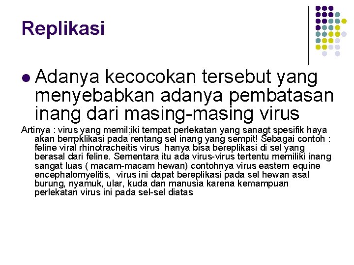 Replikasi l Adanya kecocokan tersebut yang menyebabkan adanya pembatasan inang dari masing-masing virus Artinya