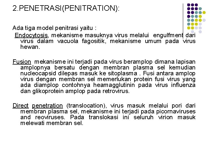2. PENETRASI(PENITRATION): Ada tiga model penitrasi yaitu : Endocytosis, mekanisme masuknya virus melalui engulfment