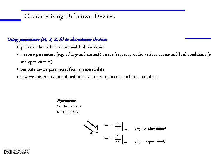 Characterizing Unknown Devices Using parameters (H, Y, Z, S) to characterize devices: gives us