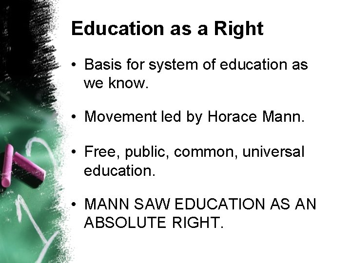 Education as a Right • Basis for system of education as we know. •