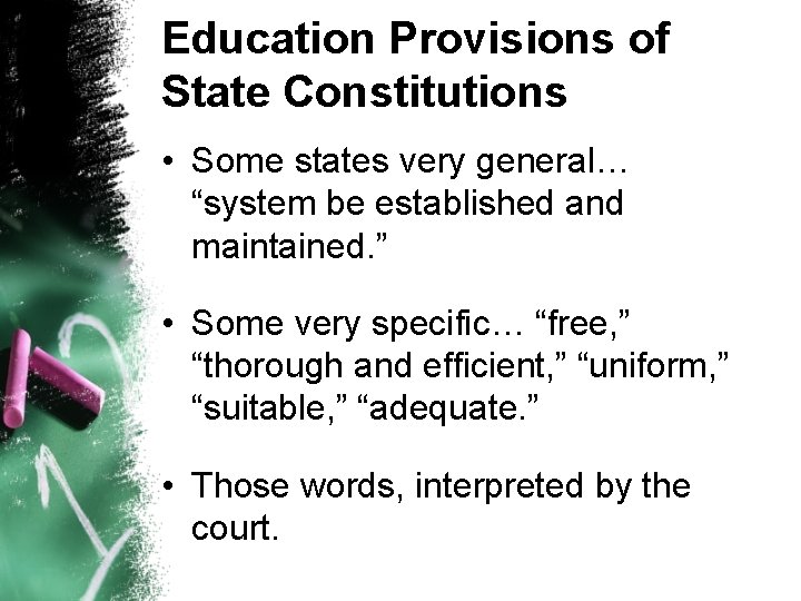 Education Provisions of State Constitutions • Some states very general… “system be established and