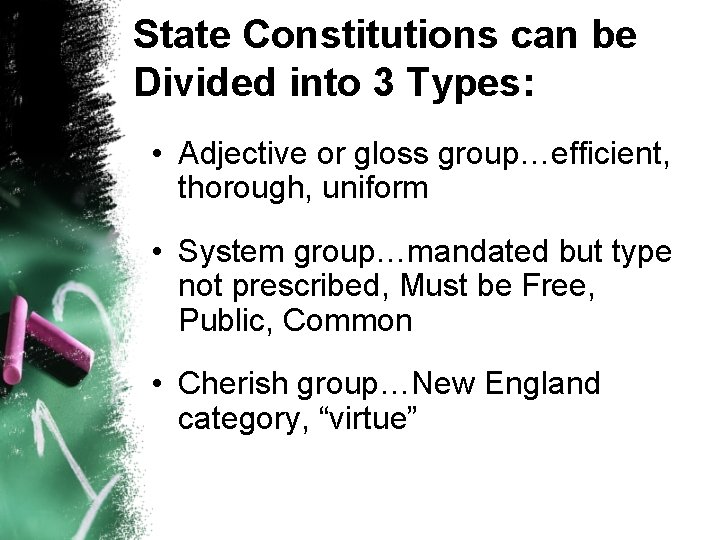 State Constitutions can be Divided into 3 Types: • Adjective or gloss group…efficient, thorough,