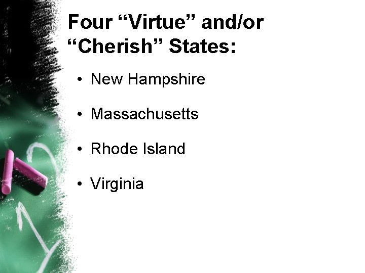 Four “Virtue” and/or “Cherish” States: • New Hampshire • Massachusetts • Rhode Island •