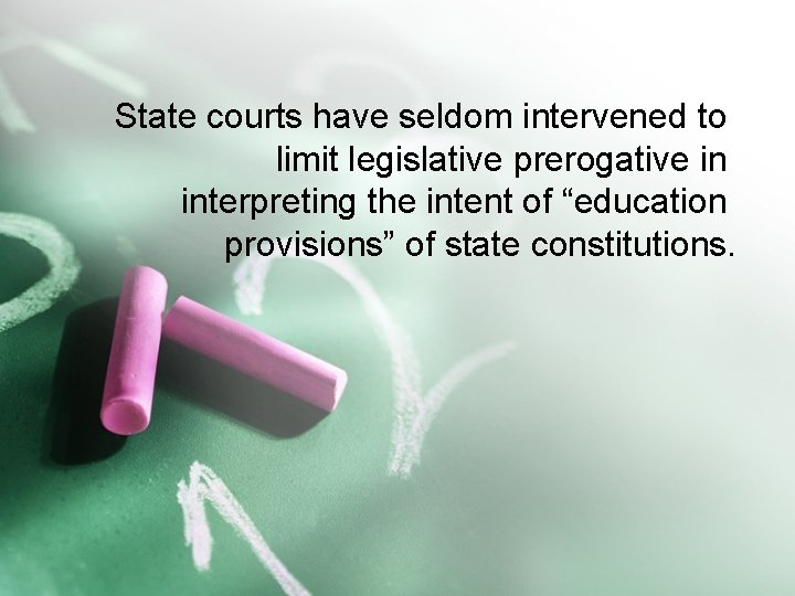 State courts have seldom intervened to limit legislative prerogative in interpreting the intent of