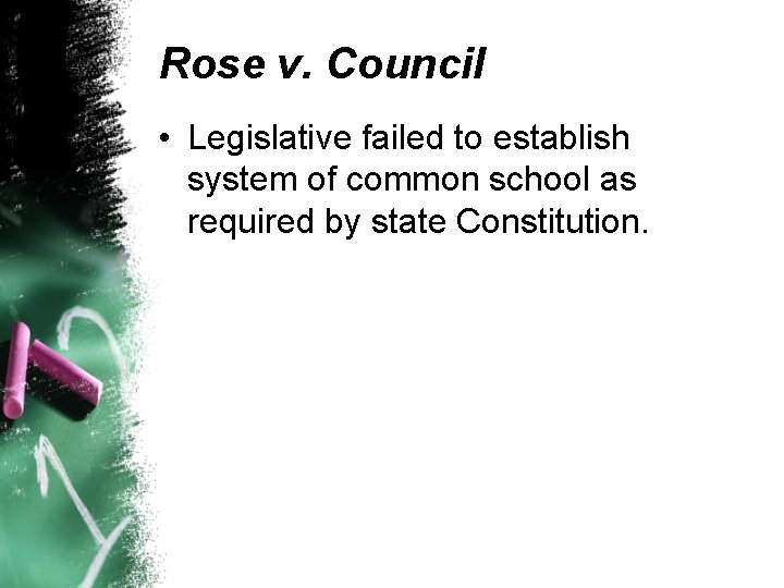 Rose v. Council • Legislative failed to establish system of common school as required