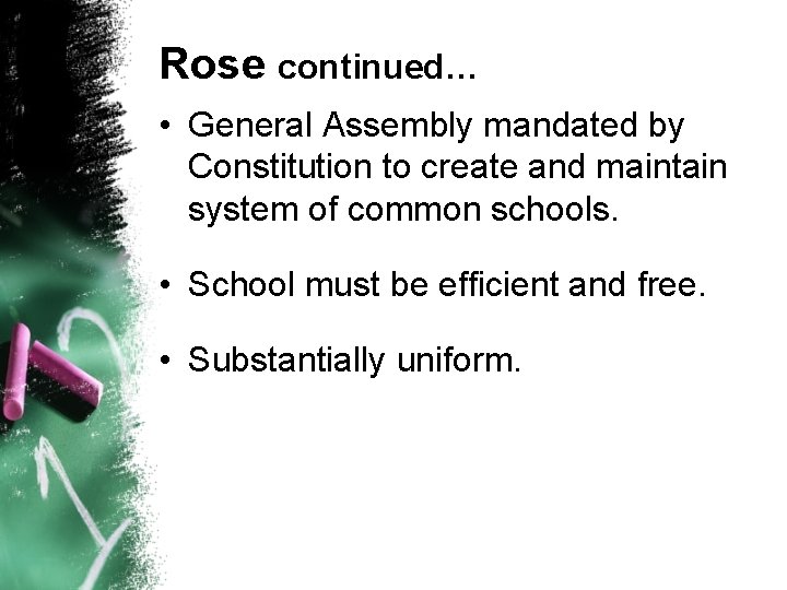 Rose continued… • General Assembly mandated by Constitution to create and maintain system of