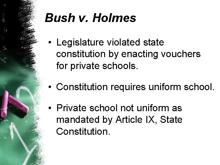 Bush v. Holmes • Legislature violated state constitution by enacting vouchers for private schools.