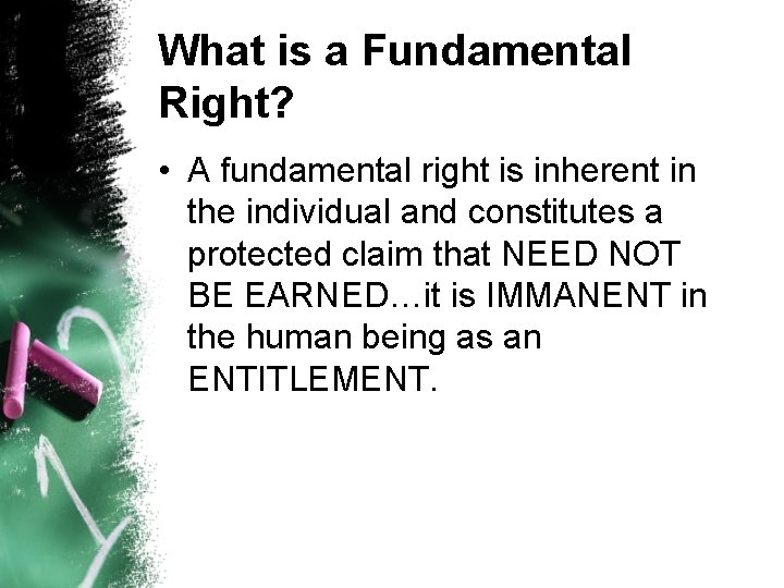 What is a Fundamental Right? • A fundamental right is inherent in the individual