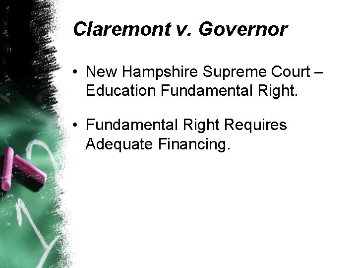 Claremont v. Governor • New Hampshire Supreme Court – Education Fundamental Right. • Fundamental