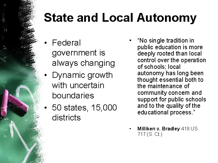 State and Local Autonomy • Federal government is always changing • Dynamic growth with