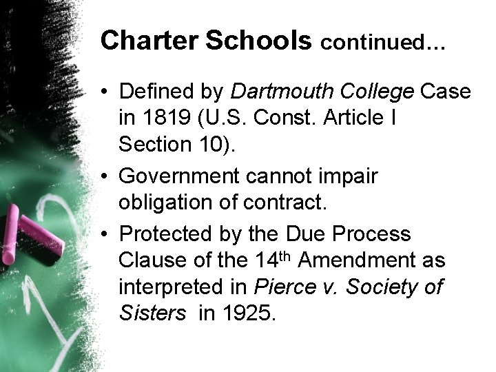 Charter Schools continued… • Defined by Dartmouth College Case in 1819 (U. S. Const.