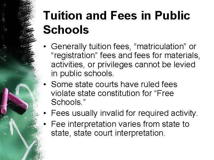 Tuition and Fees in Public Schools • Generally tuition fees, “matriculation” or “registration” fees