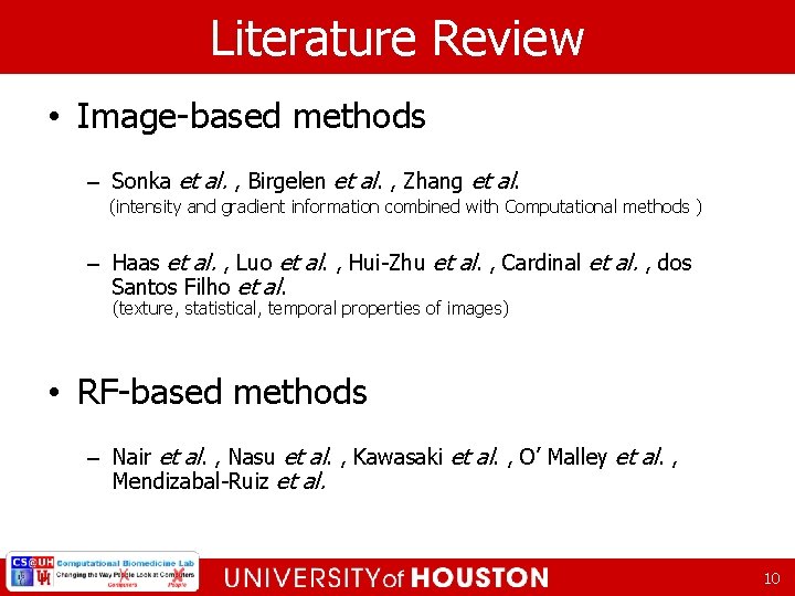 Literature Review • Image-based methods – Sonka et al. , Birgelen et al. ,
