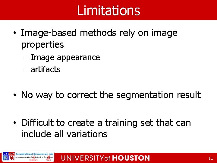 Limitations • Image-based methods rely on image properties – Image appearance – artifacts •