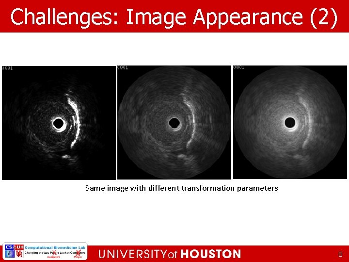 Challenges: Image Appearance (2) Same image with different transformation parameters 8 