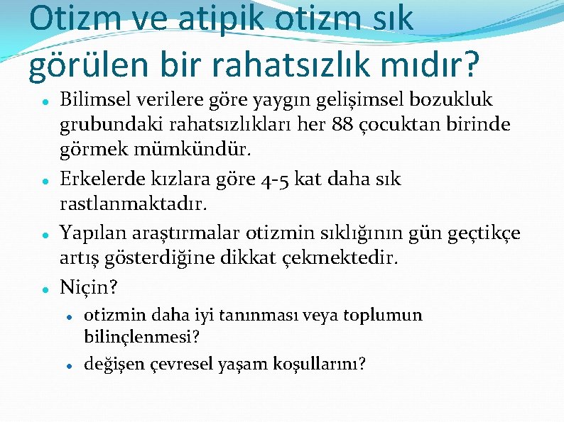 Otizm ve atipik otizm sık görülen bir rahatsızlık mıdır? Bilimsel verilere göre yaygın gelişimsel