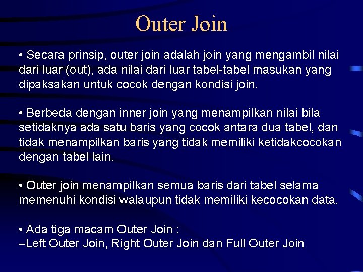 Outer Join • Secara prinsip, outer join adalah join yang mengambil nilai dari luar