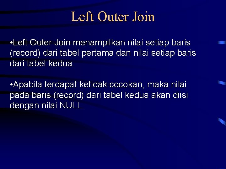 Left Outer Join • Left Outer Join menampilkan nilai setiap baris (record) dari tabel