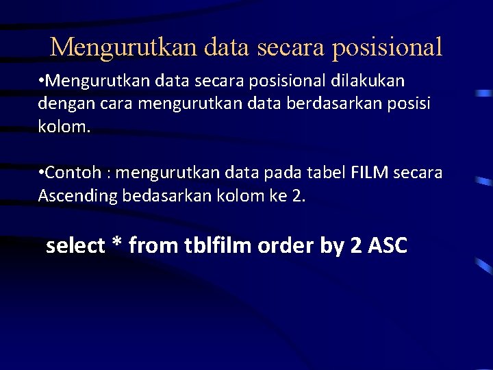 Mengurutkan data secara posisional • Mengurutkan data secara posisional dilakukan dengan cara mengurutkan data