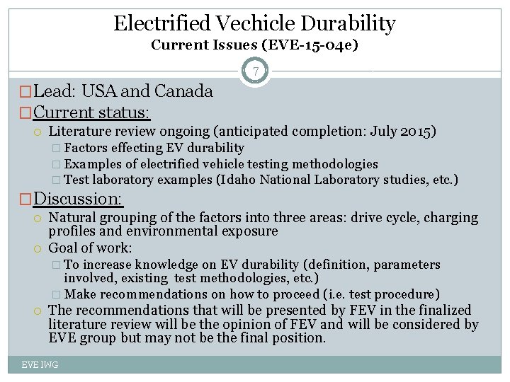 Electrified Vechicle Durability Current Issues (EVE-15 -04 e) 7 �Lead: USA and Canada �Current