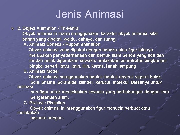 Jenis Animasi 2. Object Animation / Tri-Matra Obyek animasi tri matra menggunakan karakter obyek