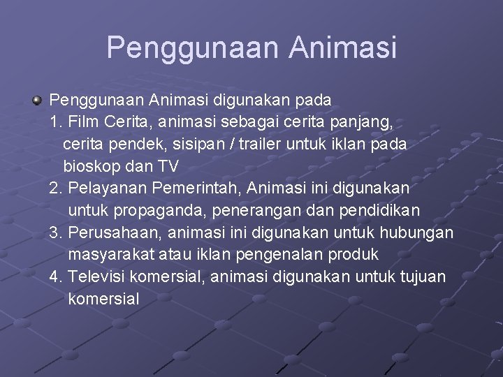 Penggunaan Animasi digunakan pada 1. Film Cerita, animasi sebagai cerita panjang, cerita pendek, sisipan