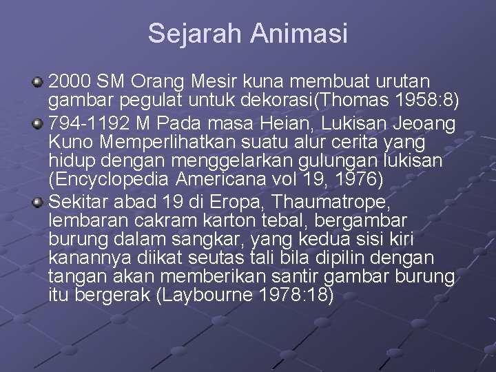 Sejarah Animasi 2000 SM Orang Mesir kuna membuat urutan gambar pegulat untuk dekorasi(Thomas 1958: