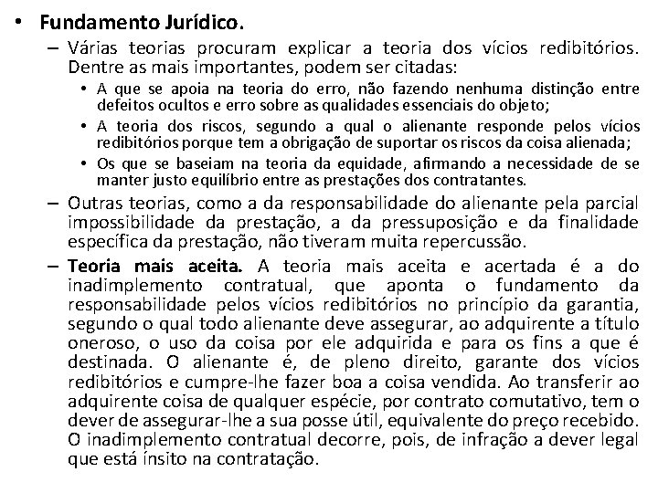  • Fundamento Jurídico. – Várias teorias procuram explicar a teoria dos vícios redibitórios.